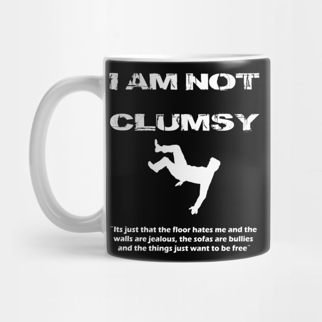 I am not Clumsy Funny Lazy Mood Attitude T shirt by MADesigns